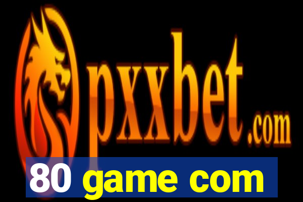 80 game com
